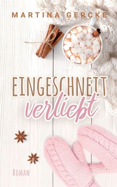 Eingeschneit verliebt - Martina Gercke - Books - Books on Demand - 9783755756965 - December 17, 2021