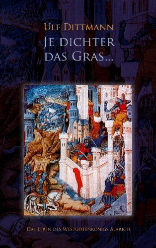 Cover for Ulf Dittmann · Je dichter das Gras ...: Das Leben des Westgotenkoenigs Alarich (Paperback Book) [German edition] (2009)