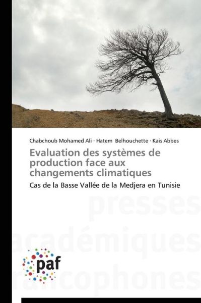 Cover for Kais Abbes · Evaluation Des Systèmes De Production Face Aux Changements Climatiques: Cas De La Basse Vallée De La Medjera en Tunisie (Paperback Book) [French edition] (2018)