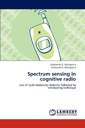 Cover for Ambarish G. Mohapatra · Spectrum Sensing in Cognitive Radio: Use of Cyclo-stationary Detector Followed by Windowing Technique (Paperback Bog) (2012)