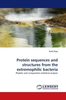 Cover for Sunil Arya · Protein Sequences and Structures from the Extremophilic Bacteria: Phyletic and Comparative Statistical Analysis (Taschenbuch) (2010)