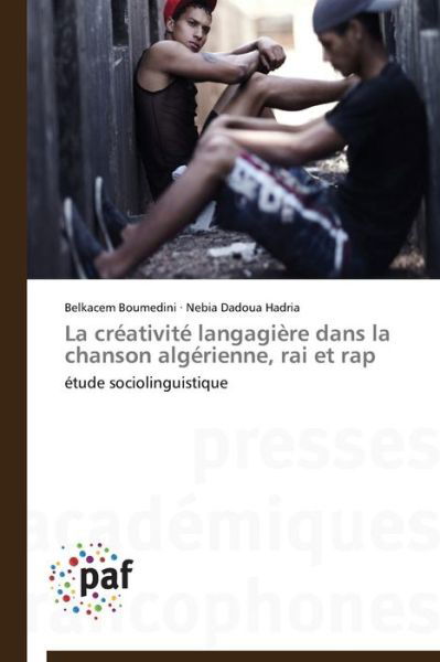 Cover for Nebia Dadoua Hadria · La Créativité Langagière Dans La Chanson Algérienne, Rai et Rap: Étude Sociolinguistique (Paperback Book) [French edition] (2018)