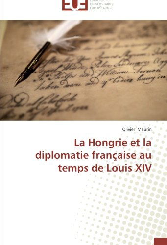 Cover for Olivier Maurin · La Hongrie et La Diplomatie Française Au Temps De Louis Xiv (Paperback Book) [French edition] (2018)