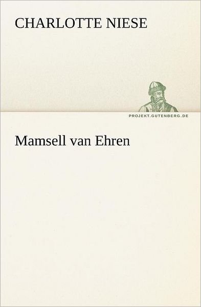 Cover for Charlotte Niese · Mamsell Van Ehren (Tredition Classics) (German Edition) (Paperback Book) [German edition] (2012)