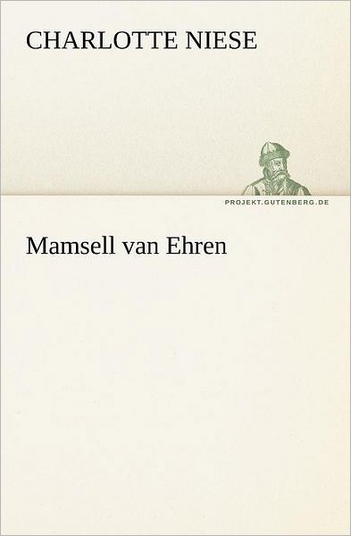 Cover for Charlotte Niese · Mamsell Van Ehren (Tredition Classics) (German Edition) (Pocketbok) [German edition] (2012)