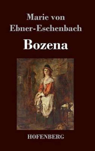 Cover for Marie Von Ebner-eschenbach · Bozena (Inbunden Bok) (2015)