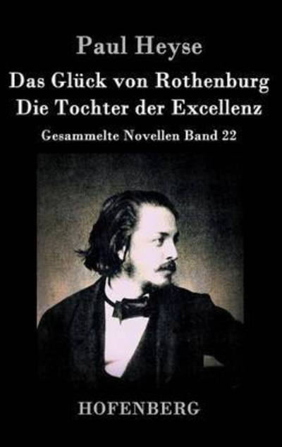 Cover for Paul Heyse · Das Gluck Von Rothenburg / Die Tochter Der Excellenz (Hardcover Book) (2015)