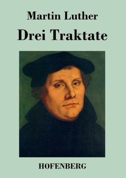 Cover for Martin Luther · Drei Traktate (Paperback Book) (2014)
