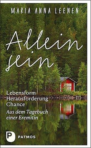 Cover for Maria Anna Leenen · Allein sein: Lebensform  Herausforderung  Chance (Book) (2022)