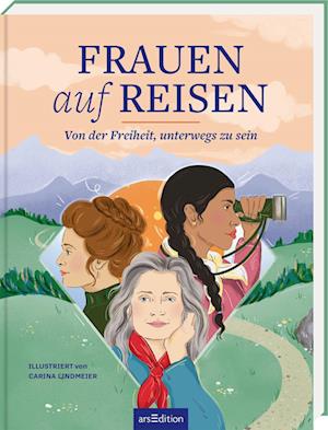 Cover for Carina Lindmeier · Frauen auf Reisen. Von der Freiheit unterwegs zu sein (Book) (2025)