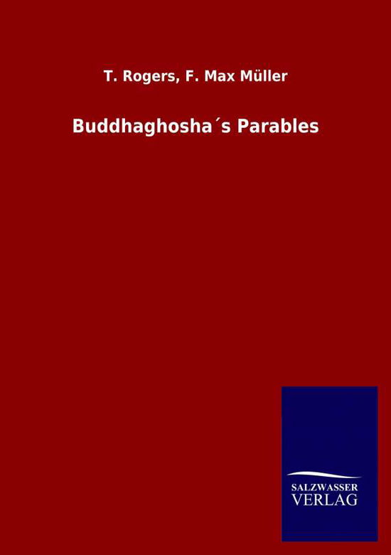 Buddhaghoshas Parables - T Muller F Max Rogers - Books - Salzwasser-Verlag Gmbh - 9783846047965 - April 7, 2020