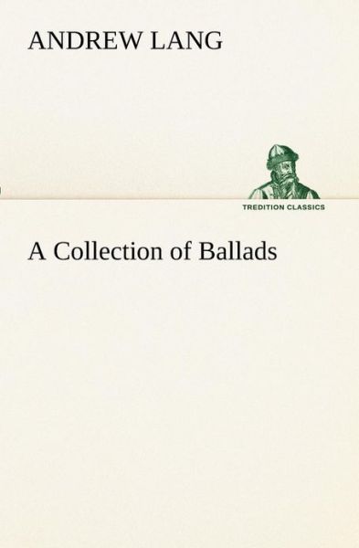 Cover for Andrew Lang · A Collection of Ballads (Tredition Classics) (Paperback Book) (2013)