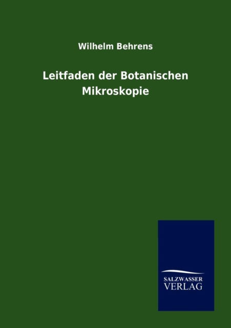 Cover for Wilhelm Behrens · Leitfaden Der Botanischen Mikroskopie (Paperback Book) [German edition] (2012)