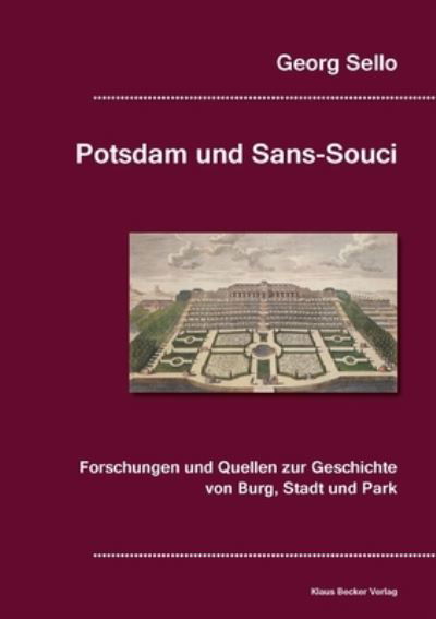 Cover for Georg Sello · Potsdam und Sans-Souci: Forschungen und Quellen zur Geschichte von Burg, Stadt und Park, Breslau 1888 (Paperback Book) (2019)