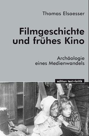 Filmgeschichte und frühes Kino - Thomas Elsaesser - Bücher - Edition Text + Kritik - 9783883776965 - 1. Juli 2002