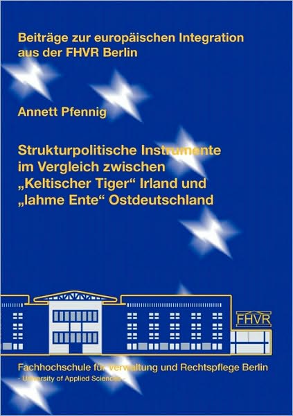 Cover for Annett Pfennig · Strukturpolitische Instrumente Im Vergleich Zwischen &quot;Keltischer Tiger&quot; Irland Und &quot;Lahme Ente&quot; Ostdeutschland (Paperback Book) [German edition] (2007)