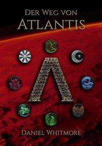 Der Weg von Atlantis - Whitmore - Books -  - 9783944370965 - 