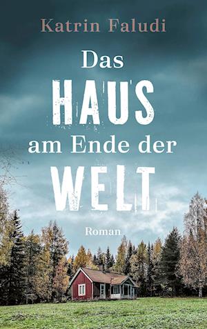 Das Haus am Ende der Welt - Katrin Faludi - Books - Gerth Medien - 9783986950965 - February 19, 2025
