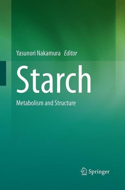 Cover for Starch: Metabolism and Structure (Paperback Book) [Softcover reprint of the original 1st ed. 2015 edition] (2016)