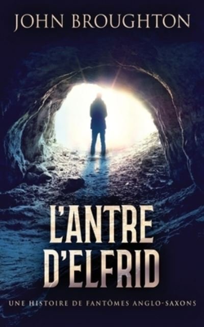Cover for Next Chapter · L'Antre D'Elfrid - Une Histoire De Fantômes Anglo-Saxons (Paperback Book) (2021)