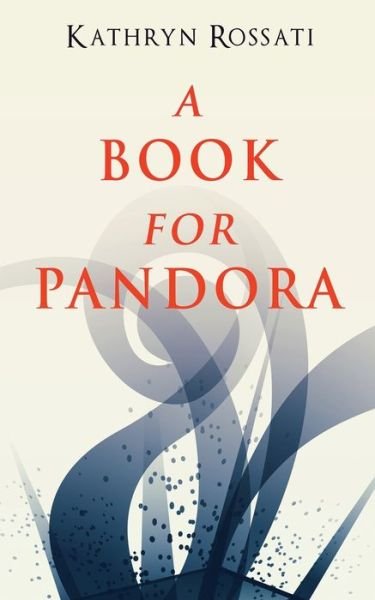 Cover for Kathryn Rossati · A Book For Pandora (Paperback Book) (2021)