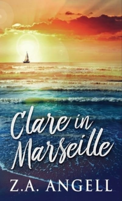 Cover for Z a Angell · Clare in Marseille (Inbunden Bok) (2021)