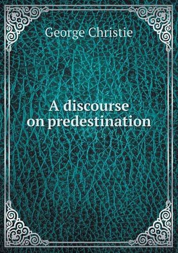 Cover for George Christie · A Discourse on Predestination (Pocketbok) (2013)