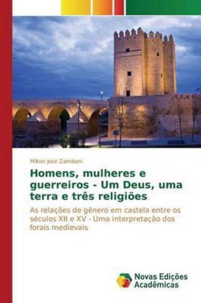 Cover for Zamboni Milton Jose · Homens, Mulheres E Guerreiros - Um Deus, Uma Terra E Tres Religioes (Paperback Book) (2015)