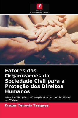 Cover for Frezer Yeheyis Tsegaye · Fatores das Organizacoes da Sociedade Civil para a Protecao dos Direitos Humanos (Paperback Book) (2021)