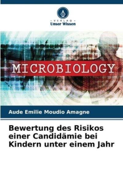 Cover for Aude Émilie Moudio Amagne · Bewertung des Risikos einer Candidämie bei Kindern unter einem Jahr (Paperback Book) (2022)