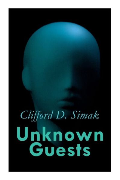 Cover for Clifford D Simak · Unknown Guests (Taschenbuch) (2020)