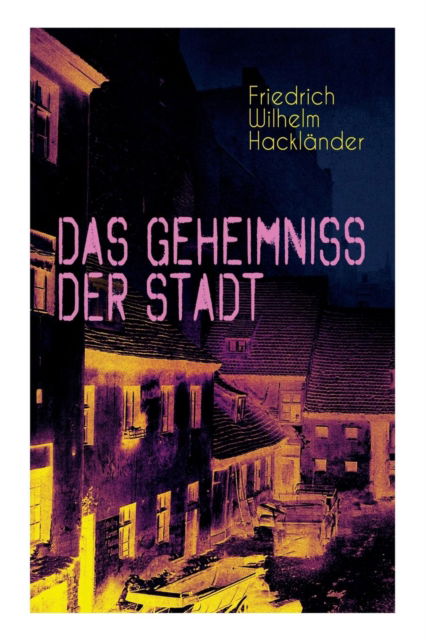 Cover for Friedrich Wilhelm Hacklander · Das Geheimniss der Stadt (Taschenbuch) (2018)