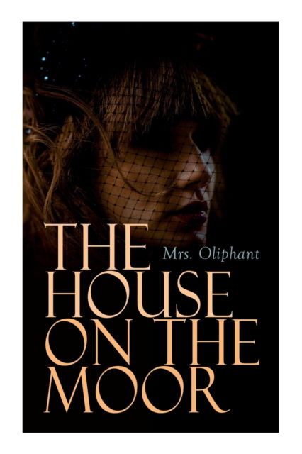 Cover for Oliphant Mrs. · The House on the Moor (Paperback Book) (2021)