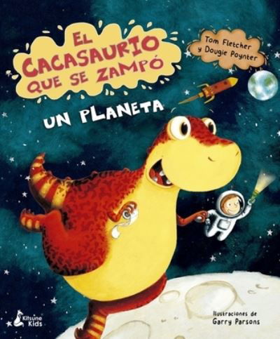 Cover for Tom Fletcher · El Cacasaurio Que Se Zampo Un Planeta (Hardcover Book) (2021)