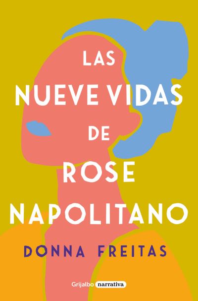 Las nueve vidas de Rose Napolitano - Donna Freitas - Książki - Grijalbo - 9788425359965 - 26 lipca 2022