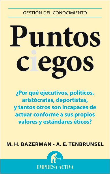 Cover for Max H. Bazerman · Puntos Ciegos (Spanish Edition) (Gestion Del Conocimiento) (Paperback Book) [Spanish, #ref! edition] (2013)