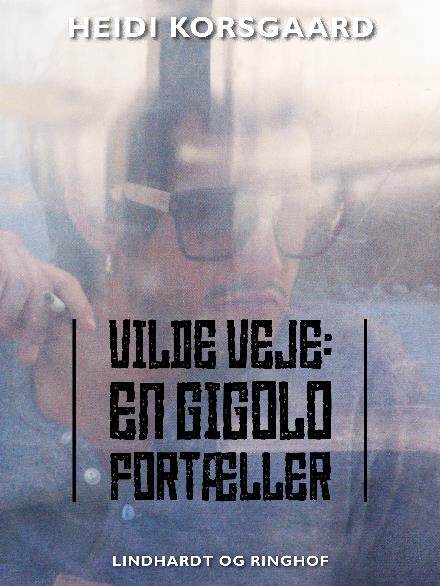 Cover for Heidi Korsgaard · Vilde veje: En gigolo fortæller (Sewn Spine Book) [2nd edition] (2017)