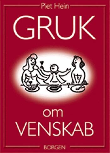 Cover for Piet Hein · Gruk om: Gruk om venskab (Inbunden Bok) [1:a utgåva] (2001)