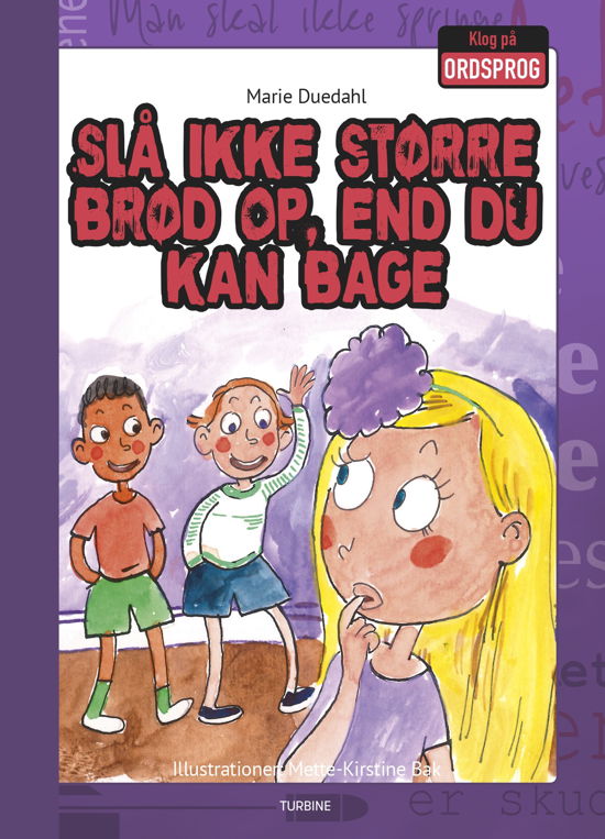 Cover for Marie Duedahl · Klog på ordsprog: Slå ikke større brød op, end du kan bage (Hardcover bog) [1. udgave] (2019)