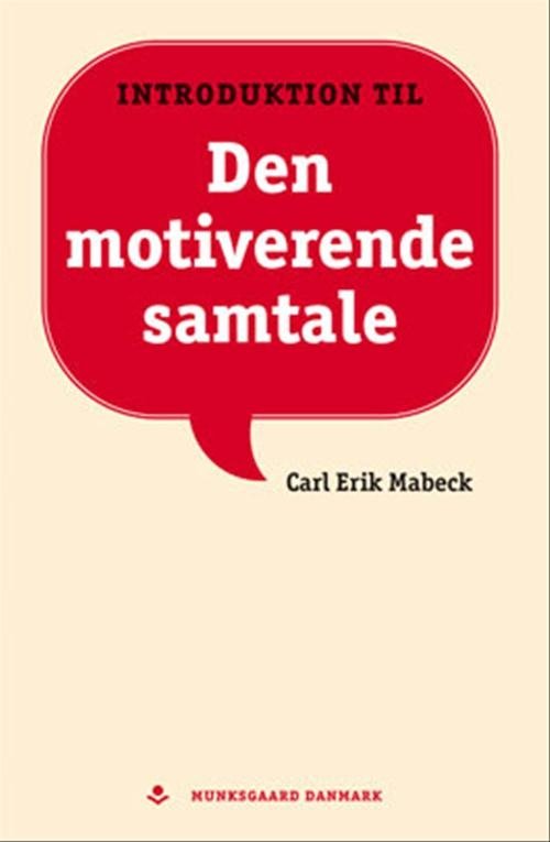 Carl Erik Mabeck · Den motiverende samtale (Hæftet bog) [1. udgave] (2005)