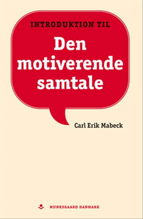 Den motiverende samtale - Carl Erik Mabeck - Bøger - Munksgaard - 9788762805965 - 16. november 2005