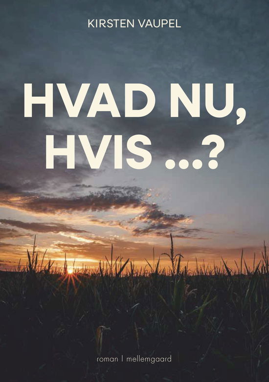 Kirsten Vaupel · Hvad nu, hvis …? (Poketbok) [1:a utgåva] (2024)