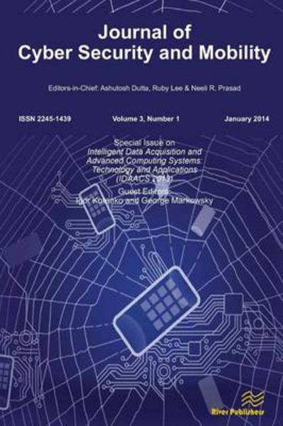 Journal of Cyber Security and Mobility 3-1, Special Issue on Intelligent Data Acquisition and Advanced Computing Systems: Technology and Applications - Igor Kotenko - Livros - River Publishers - 9788793102965 - 31 de janeiro de 2014