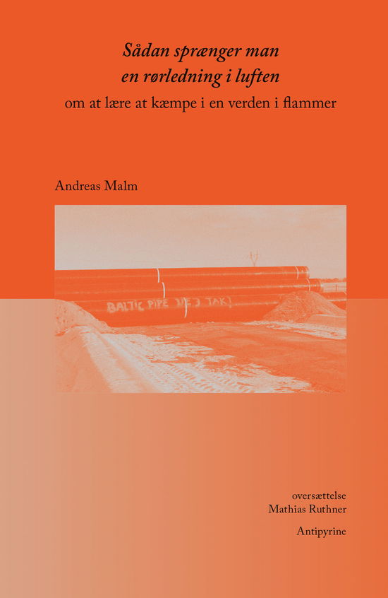 Cover for Andreas Malm · Sådan sprænger man en rørledning i luften (Hæftet bog) [1. udgave] (2021)