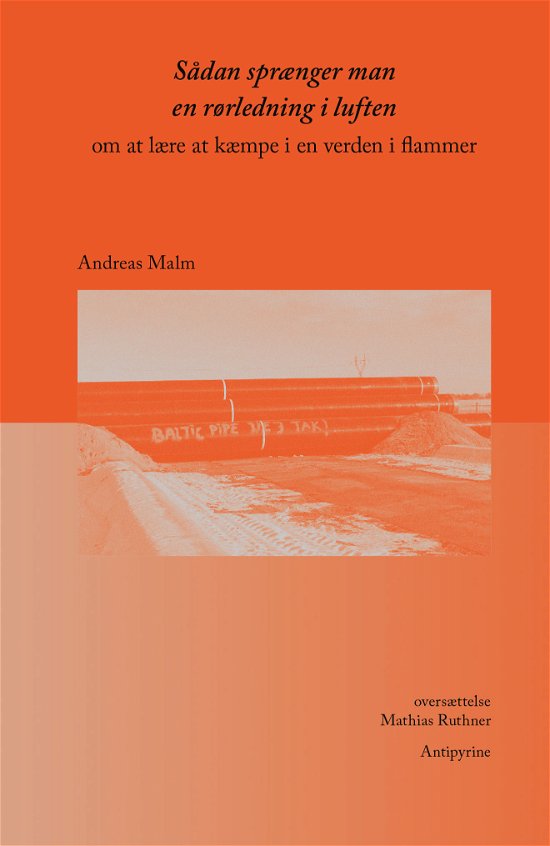Cover for Andreas Malm · Sådan sprænger man en rørledning i luften (Heftet bok) [1. utgave] (2021)