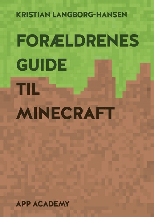 Cover for Kristian Langborg-Hansen · Forældrenes guide til Minecraft (Hæftet bog) [1. udgave] (2017)