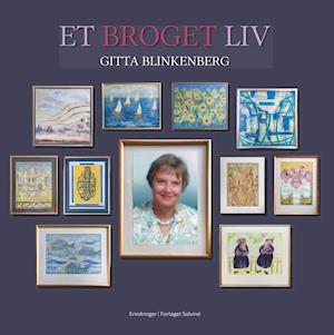 Cover for Gitta Blinkenberg; Gitta Blinkenberg; Gitta Blinkenberg · Et Broget Liv (Hardcover Book) [1st edition] (2019)