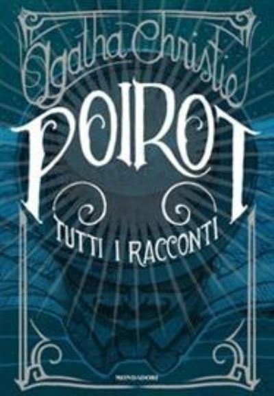 Cover for Agatha Christie · Poirot. Tutti I Racconti (Book) (2020)