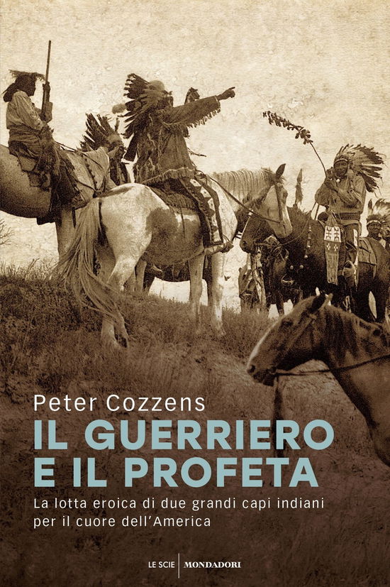 Cover for Peter Cozzens · Il Guerriero E Il Profeta. La Lotta Eroica Di Due Grandi Capi Indiani Per Il Cuore Dell'america (Book)