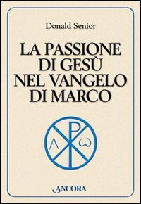 Cover for Donald Senior · La Passione Di Gesu Nel Vangelo Di Marco (Book)